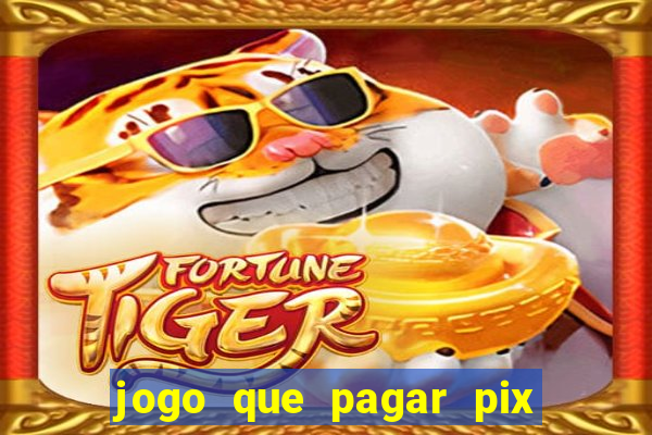 jogo que pagar pix na hora